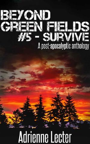 Beyond Green Fields | Book 5 | Survive [A Post-Apocalyptic Anthology]